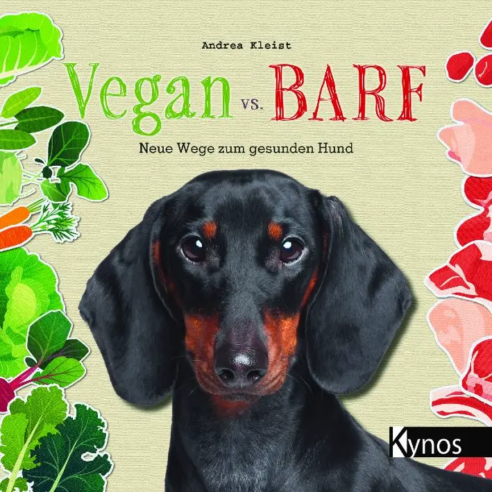 Vegan vs Barf - das Fachbuch zur veganen Hundeernährung von Andrea Kleist